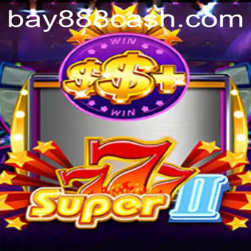 Discover the Thrills of Super777II with BAY888